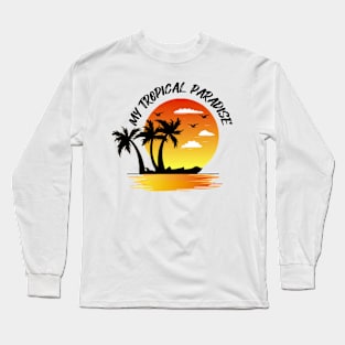 My Tropical Paradise Long Sleeve T-Shirt